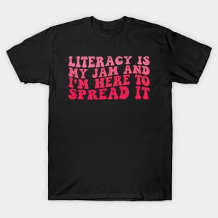 Literacy Is My Jam And I'M Here To Spread It T-Shirt